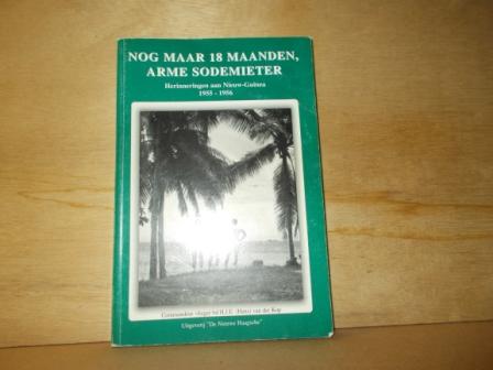 Kop, H.J.E. van der - Nog maar 18 maanden arme sodemieter herinneringen aan Nieuw Guinea 1955-1956