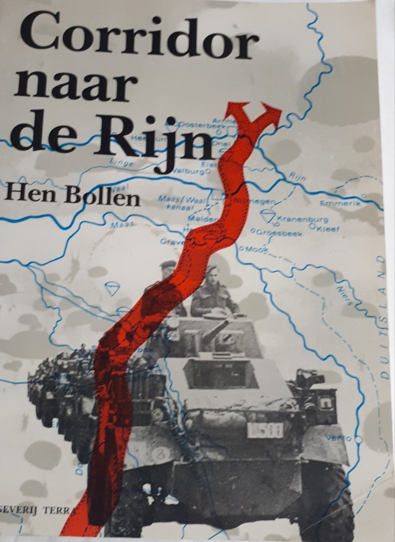 BOLLEN, Hen - Corridor naar de Rijn. Operatie Market Garden september 1944