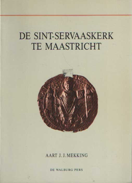 Mekking, Aart J.J. - De Sint-Servaaskerk te Maastricht. Bijdragen tot de kennis van de symboliek en de geschiedenis van de bouwdelen en de bouwsculptuur tot ca. 1200.