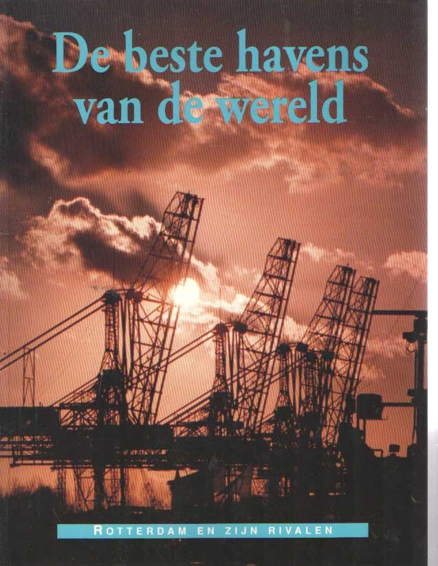 Buiter, Onno e.a. - De beste havens van de wereld. Rotterdam en zijn rivalen