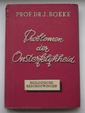 BOEKE, J., - Problemen der onsterfelijkheid. Biologische beschouwingen.