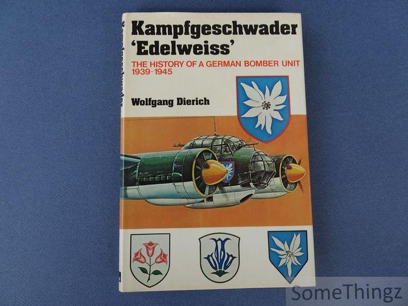 Dierich, Wolfgang. - Kampfgeschawader 'Edelweiss'. The history of a German bomber unit 1939-1945.