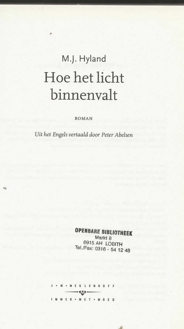 Hyland, M.J. Uit het Engels vertaald door Peter Abelsen  Vorgeving omslag Marjolein Spronk - Hoe het licht Binnenvalt