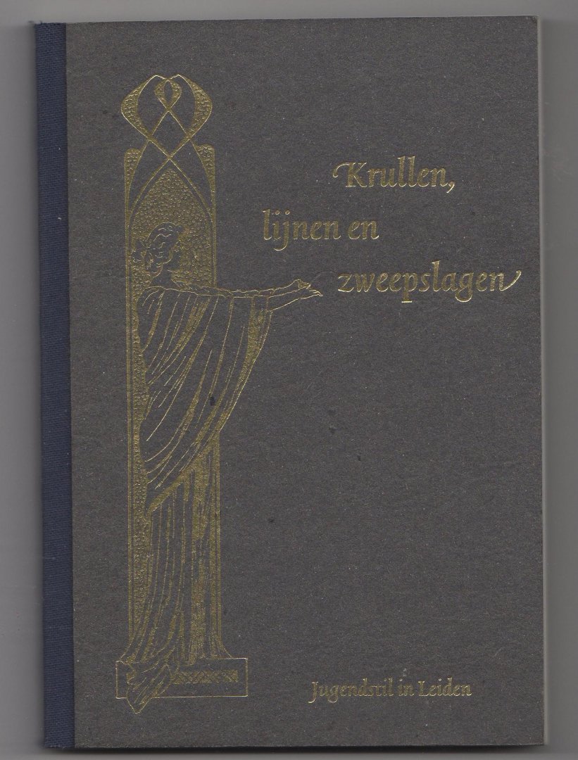 Kotterman - Krullen lynen en zweepslagen (Jugendstil in Leiden)/ druk 1
