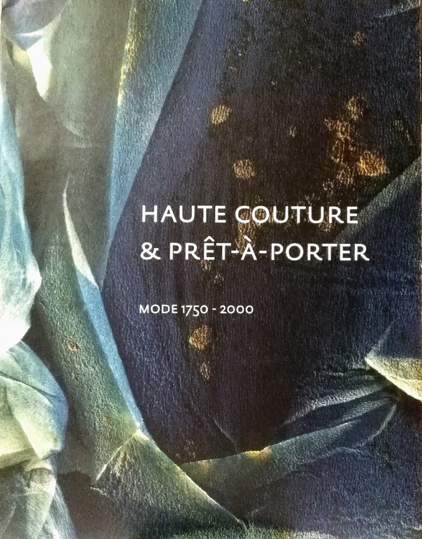 Meij , Ietse . [ isbn 9789040092695 ] - Haute Couture & Pret-a-Porter . Mode 1750-2000 . ( Een keuze uit de kostuumcollectie Gemeentemuseum Den Haag . )