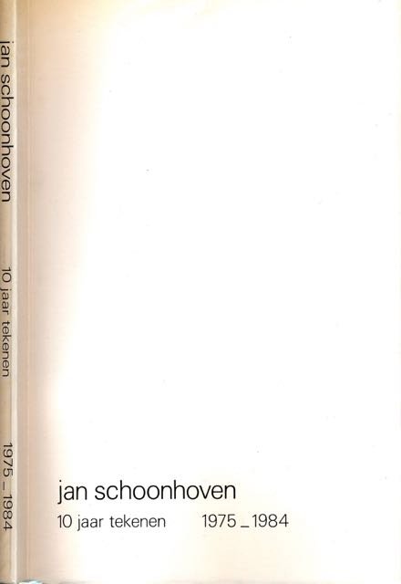 Van der Laan, Carolien. - Jan Schoonhoven: 10 jaar tekenen 1975 - 1984.