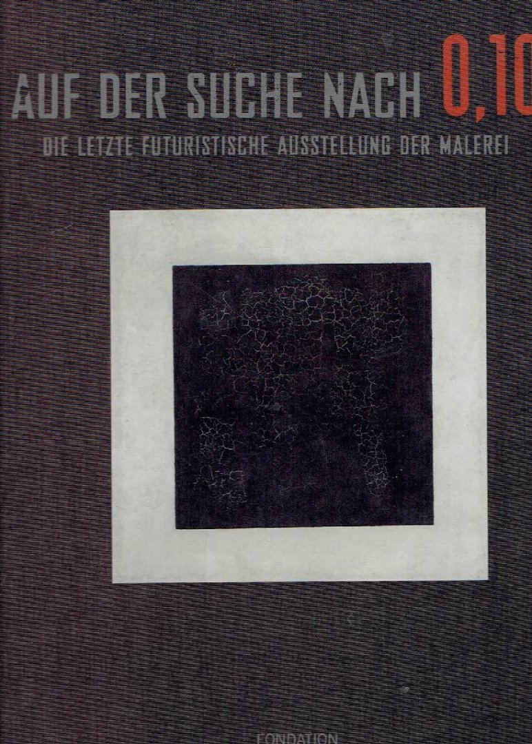 DRUTT, Matthew - Auf der Suche nach 0,10 - Die letzte Futuristische Ausstellung der Malerei.
