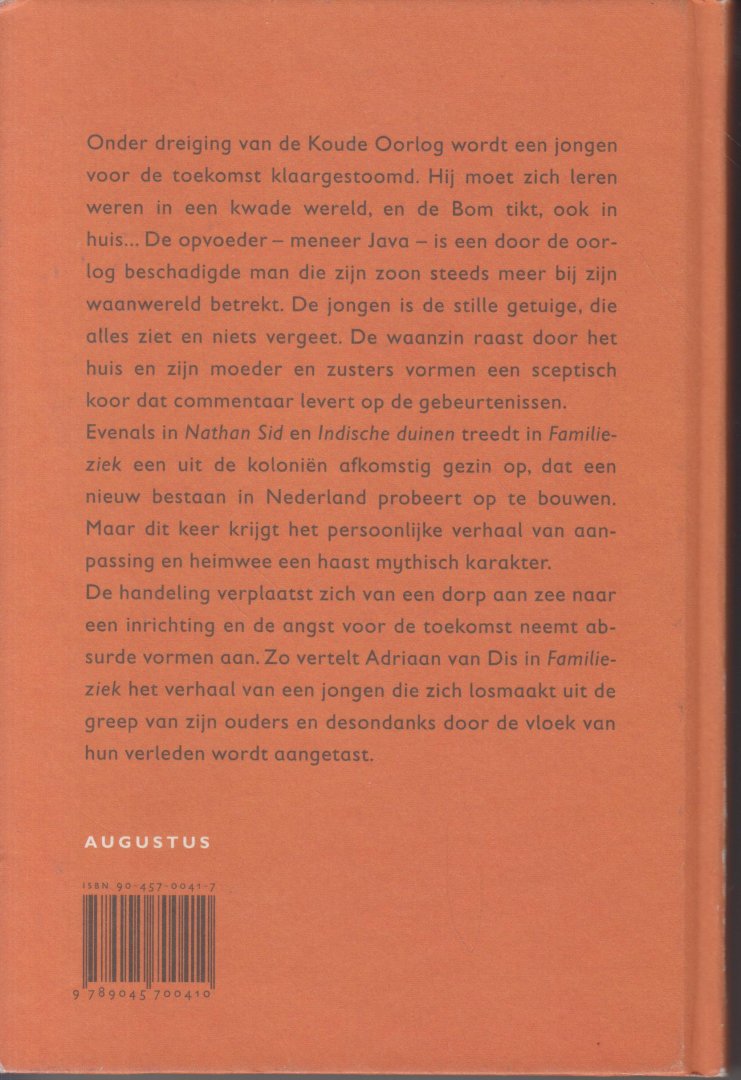 Dis (Bergen aan Zee, 16 December 1946), Adriaan van - Familieziek - Een roman in tafrelen - Onder dreiging van de Koude Oorlog wordt een jongen voor een kwade toekomst klaargestoomd.