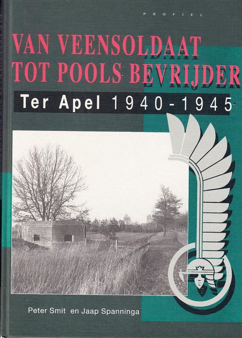 Smit, Peter  en Jaap Spanninga - Van Veensoldaat tot Pools bevrijder - Ter Apel 1940-1945