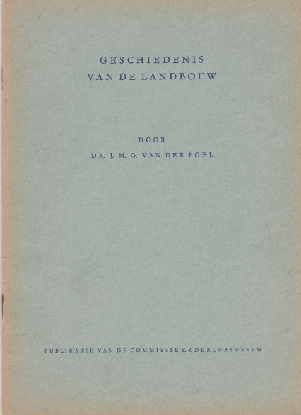 Poel. Dr. J.M.G. van der - Geschiedenis van de landbouw.