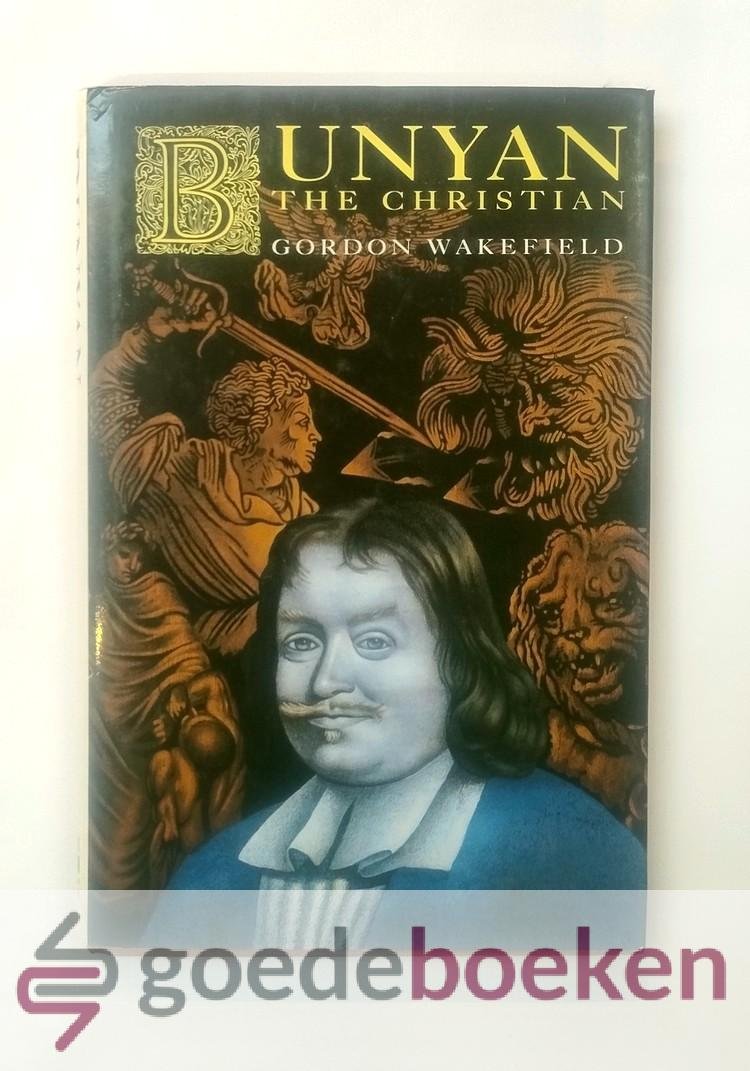 Wakefield, Gordon - Bunyan the Christian