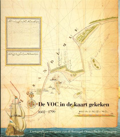 Diverse auteurs - De VOC in de kaart gekeken, 1602-1799, Cartografie en navigatie van de Verenigde Oostindische Compagnie, 152 pag. softcover, goede staat