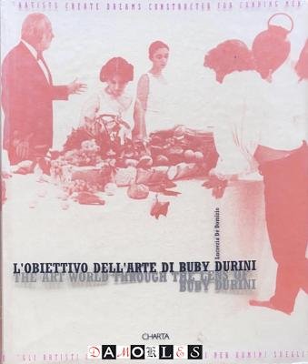 Lucrezia de Domizio Durini - The art world through the lens of Buby Durini / L'Obiettivo dell'arte di Buby Durini