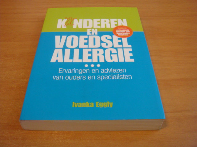Eggly, Ivanka - Kinderen en voedselallergie - ervaringen en adviezen van ouders en specialisten