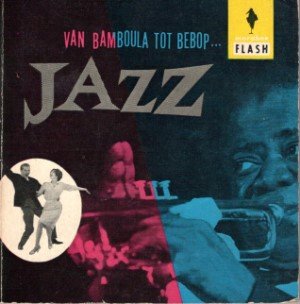J Tarse, Aad Bos, Michiel A de Ruyter (gesigneerd) - Jazz. Van Bamboula tot Bebop