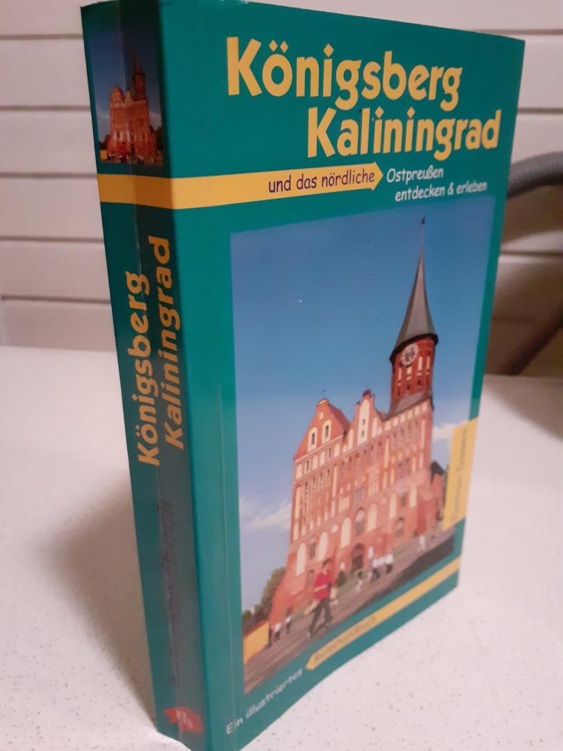 Sietz, Henning - Königsberg - Kaliningrad / Das nördliche Ostpreußen entdecken und erleben. Ein illustriertes Reisehandbuch