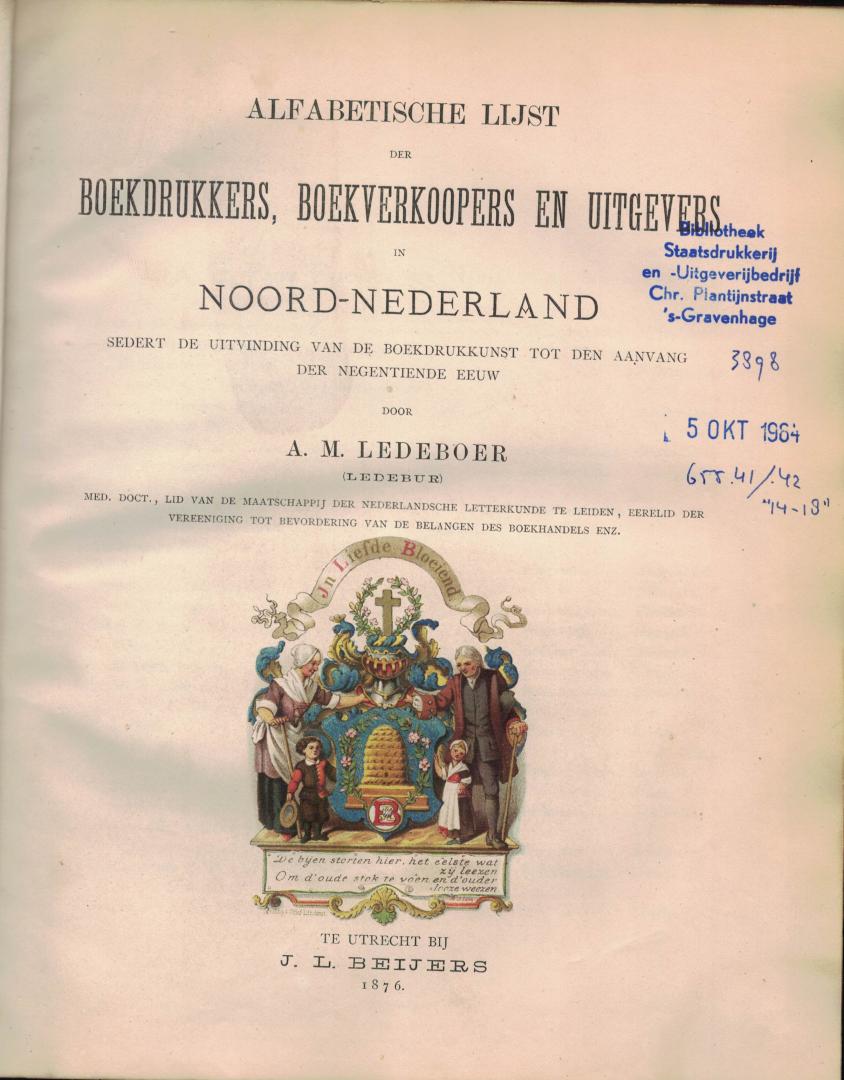 Ledeboer A.M. ( 1797-1887 ) - Alfabetische lijst der boekdrukkers, boekverkoopers en uitgevers in Nederland + Chronologisch register