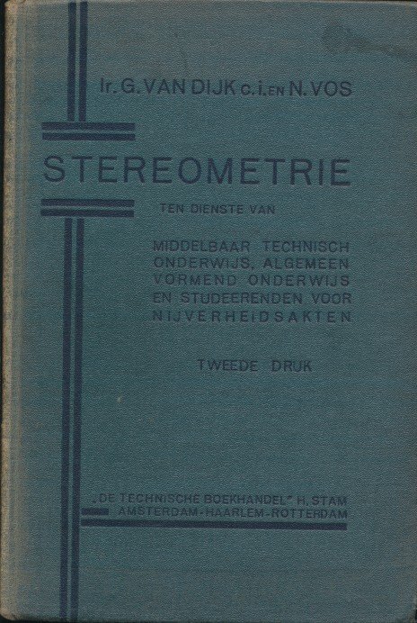 Dijk, G. van / Vos, N. - Stereometrie ten dienste van Middelbaar Technisch Onderwijs, vormend onderwijs en studeererenden voor nijverheidsakten.
