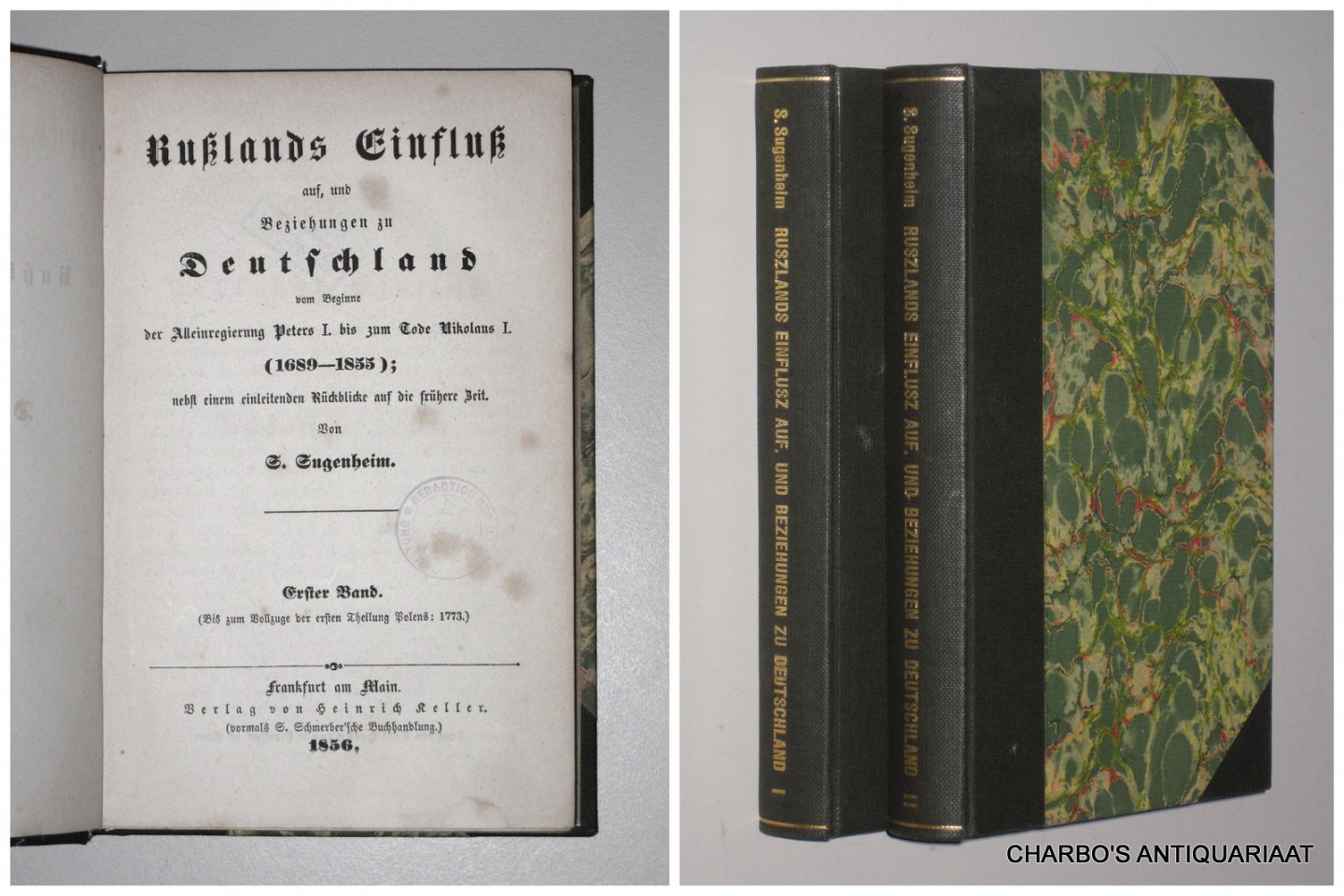SUGENHEIM, S., - Russlands Einfluss auf, und Beziehungen zu Deutschland vom Beginne der Alleinregierung Peters I. bis zum Tode Nikolaus I. (1689 - 1855); nebst einem Rückblicke auf die frühere Zeit. (2 vol. set).