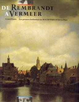 BROOS, BEN (catalogue par) , HOETINK, HANS; BRENNINKMEYER-DE ROOIJ, BEATRIJS; LACAMBRE, JEAN (etudes de) - De Rembrandt à Vermeer. Les peintres hollandais au Mauritshuis de La Haye