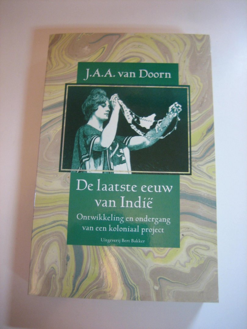 Doorn, J.A.A. van - De laatste eeuw van Indië / druk 2