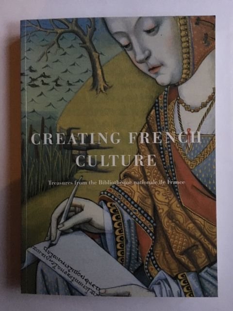 Ladurie, Emmanuel Le Roy - Creating French Culture - Treasures from the Bibliotheque Nationale De France