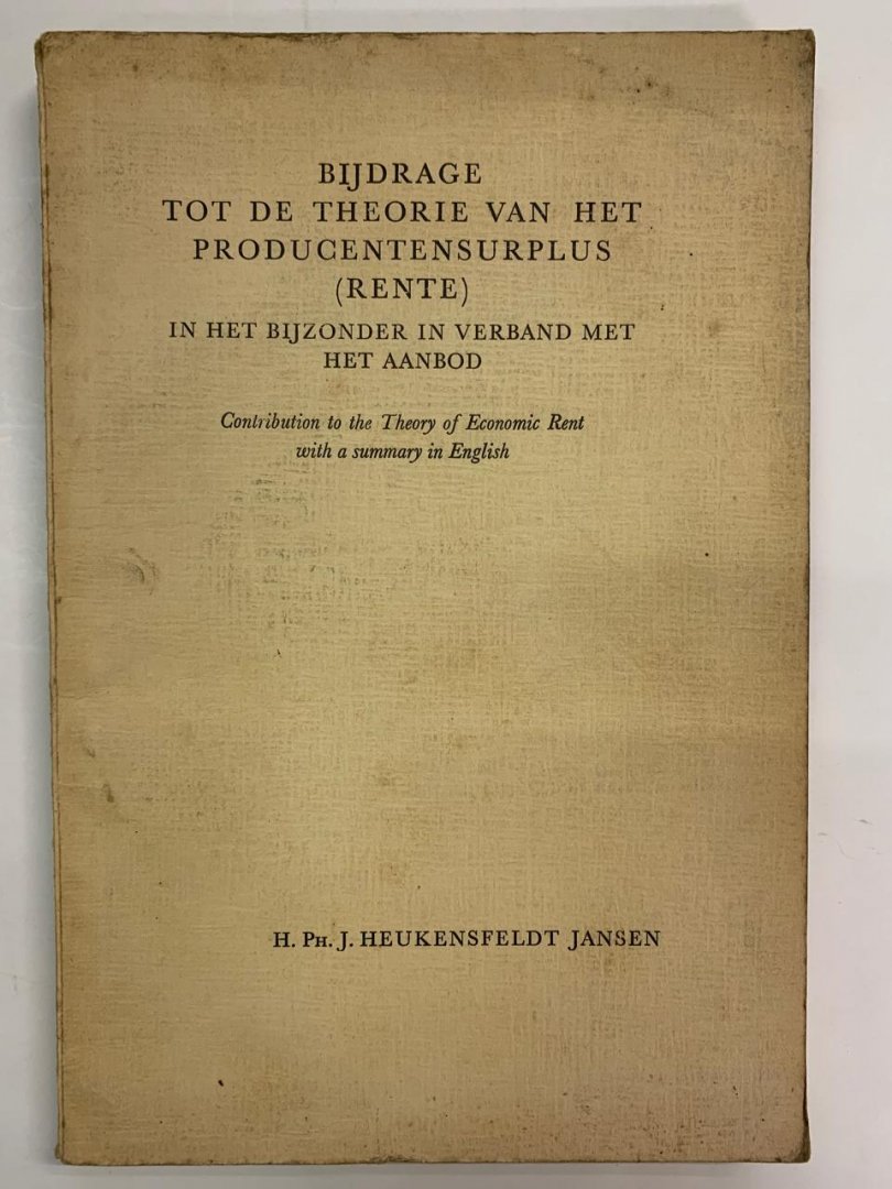 H. Ph. J. Heukensfeldt Jansen - Bijdrage tot de theorie van het producentensurplus ( Rente )