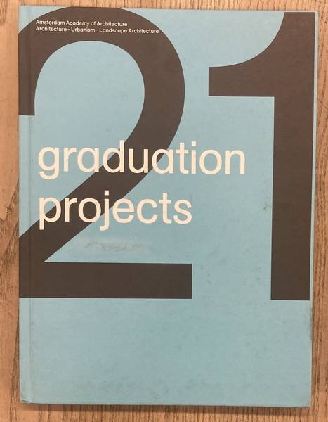 OXENAAR, AART. - 21 Graduation Projects 2008 - 2009. Amsterdam Academy of Architecture.