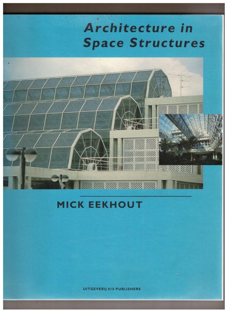 Eekhout, Mick - Architecture in space structures / Architectuur in ruimtelijke constructies