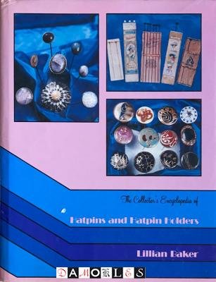 Lillian Baker - The Collector's Encyclopedia of Hatpins and Hatpin Holders