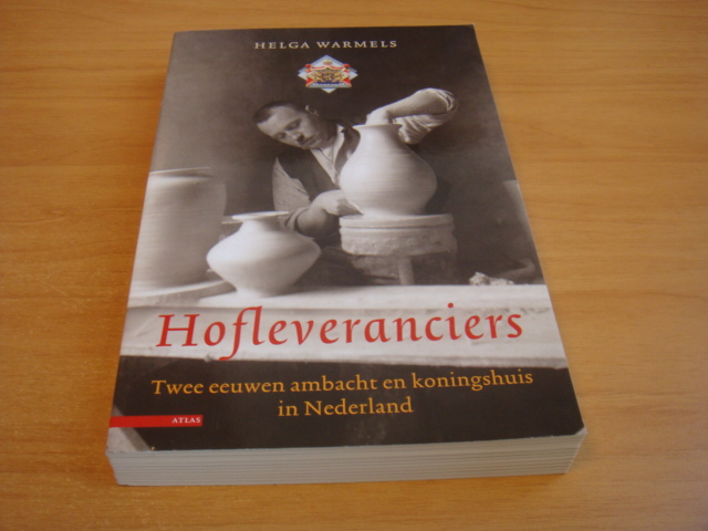 Warmels, Helga - Hofleveranciers - twee eeuwen ambacht en koningshuis in Nederland