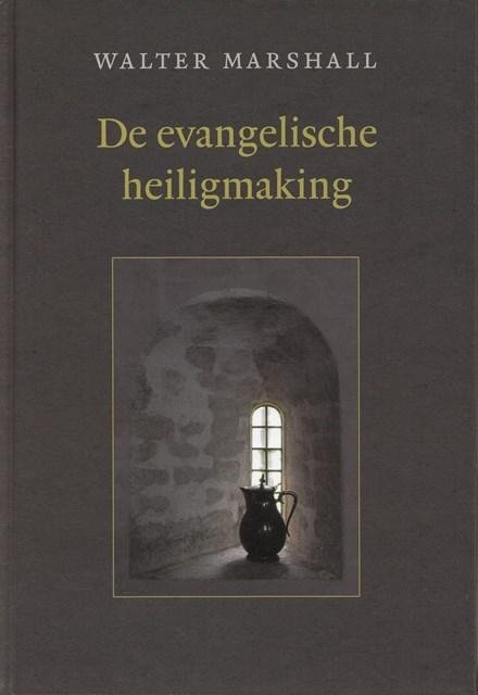 Marshall, Walter - De evangelische heiligmaking
