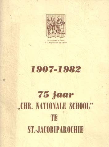 Terpstra - de Haan, G.; J. de Vries - Heida & A. Lont - 75 jaar Chr. Nationale school te St.-Jacobiparochie 1907 - 1982