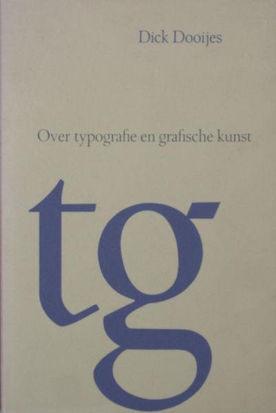 Dooijes, Dick. - Over typografie en grafische kunst. Bloemlezing uit artikelen verschenen in de jaren 1953/66, hoofdzakelijk in het Drukkersweekblad