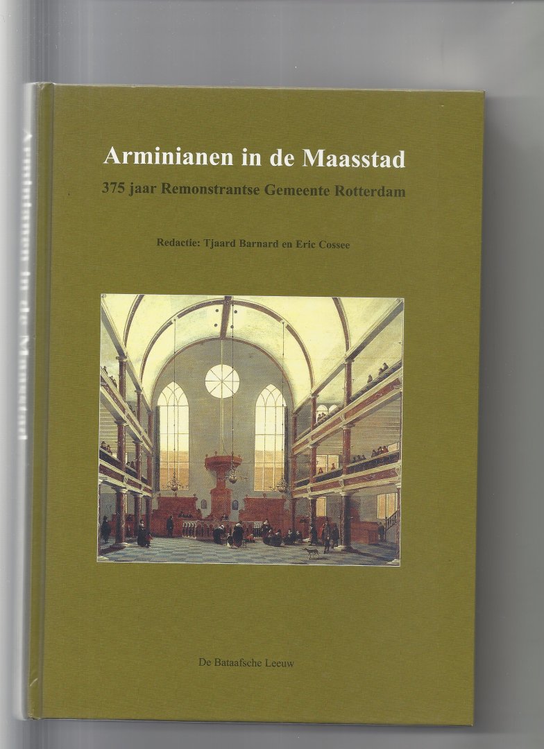 Barnard, T. / Cossee, E. - Arminianen in de Maasstad / 375 jaar Remonstrantse Gemeente Rotterdam