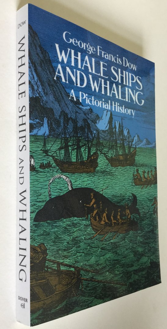 Dow, George Francis - Whale Ships and Whaling / A Pictorial History