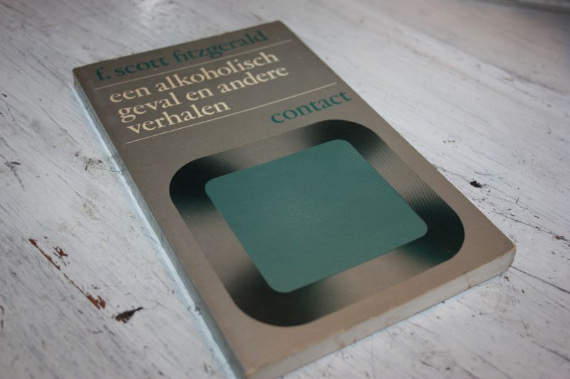 Scott Fitzgerald, F. - Een alkoholisch geval en andere verhalen