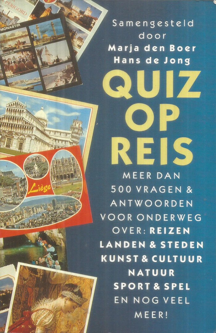 Den Boer / De Jong - Quiz op reis - meer dan 500 vragen en antwoorden over reizen, steden, kunst, cultuur etc.