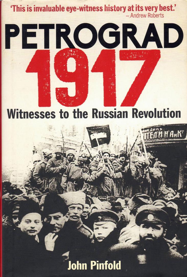 Pinfold, John - Petrograd, 1917 - Witnesses to the Russian Revolution - Met veel historisch beeld. Flaptekst zie: