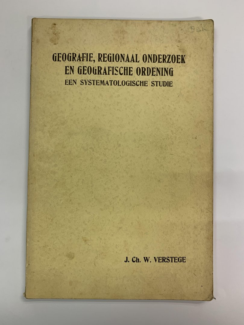 J. Ch. W. Verstege - Geografie, regionaal onderzoek en geografische ordening ; Een systematologische studie