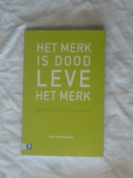 Stamsnijder, Paul - Het merk is dood. Leve het merk. Rebranding: mislukking of meesterwerk