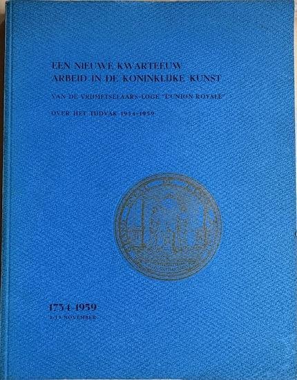 Schilstra, A.  /  Audier, J. A. - EEN NIEUWE KWARTEEUW ARBEID IN DE KONINKLIJKE KUNST. van de Vrijmetselaars-Loge L’union Royale over het tijdvak 1934-1959.
