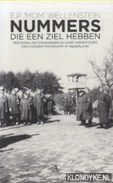 Wellenstein, E.P. 'Mom' - Nummers die een ziel hebben. Persoonlijke ervaringen in Kamp Amersfoort, een concentratiekamp in Nederland