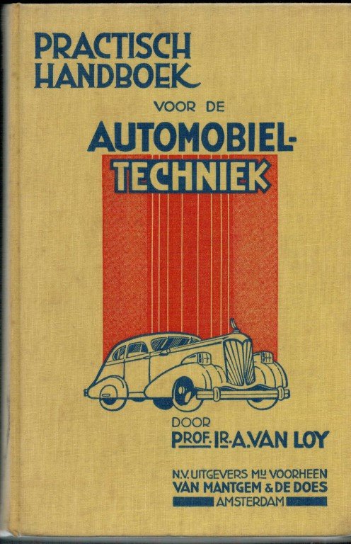 LOY, A. - Practisch Handboek Voor De Automobieltechniek Book, Met een woord vooraf van B. ten Broecke Hoekstra, gep. kolonel van den motordienst,