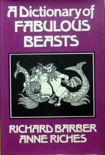 R. Barber & A. Riches. - A Dictionary of fabulous beasts.