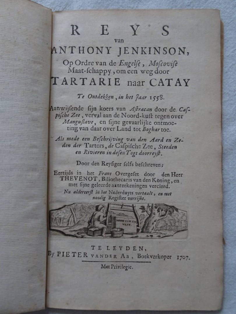 Aa, Pieter van der. - Naaukeurige vesameling der gedenk-waardigste zee en land-reysen na Oost en West-Indiën. Bevat: Reys van Anthony Jenkinson, Op Ordre van de Engelse, Moscovise Maatschappy, om een weg door Tartarie naar Catay te ontdekken, in het jaar 1558.