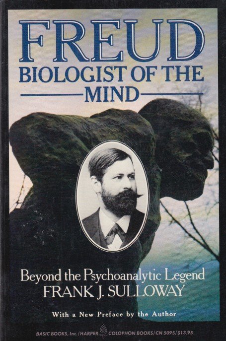 Sulloway, Frank J. - Freud. Biologist of the Mind. Beyond the Psychoanalytic Legend.