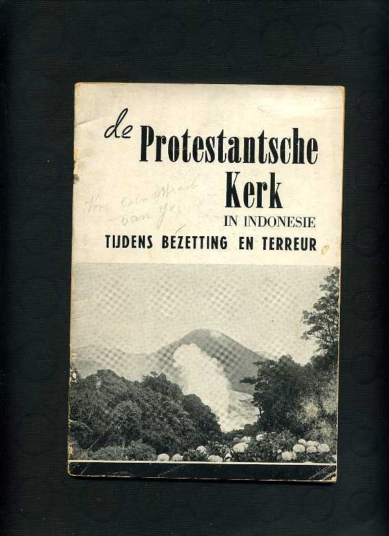Redactie - De Protestantsche Kerk in Indonesie tijdens bezetting en terreur 1946