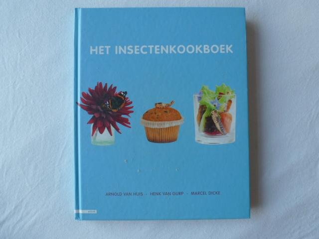 Huis, Arnold van, Gurp, Henk van, Dicke, Marcel - Het insectenkookboek