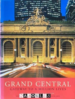 John Belle, Maxinne R. Leighton - Grand Central. Gateway to a Million Lives